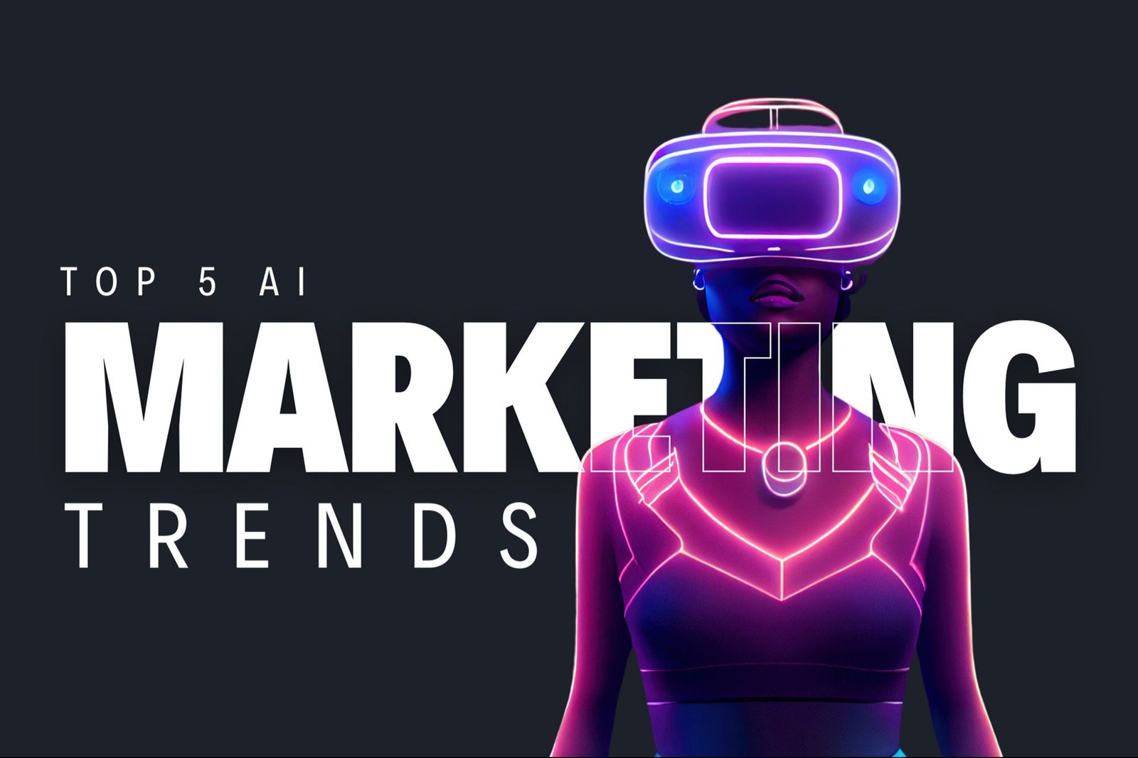 You Have 1 Month Left to Prepare for These 5 AI-Powered Marketing Changes